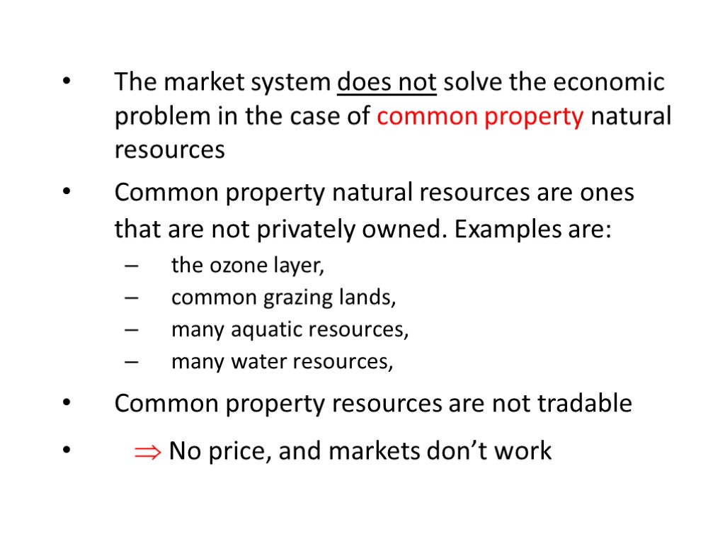 The market system does not solve the economic problem in the case of common